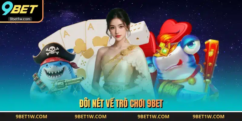 Đôi nét về trò chơi 9BET