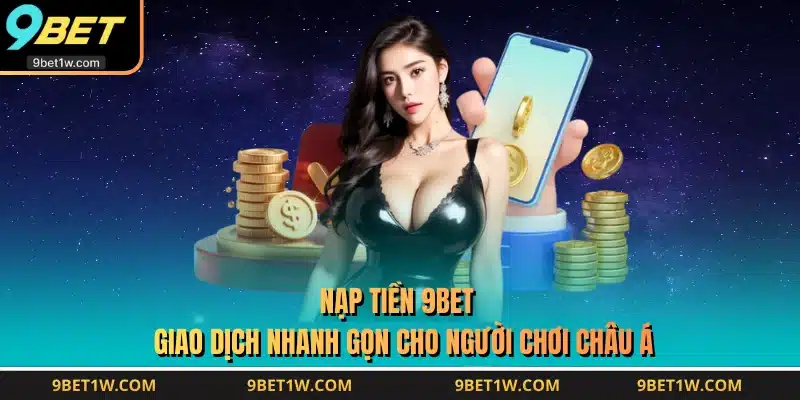 Nạp Tiền 9BET